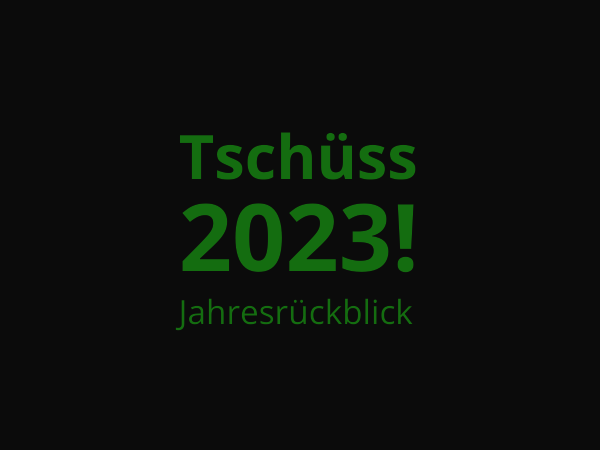 Grafik: Dunkler Hintergrund mit Text "Tschüss 2023! Jahresrückblick"